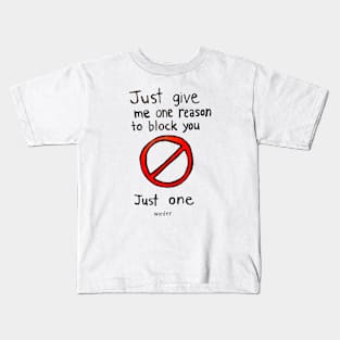 Just One Reason Kids T-Shirt